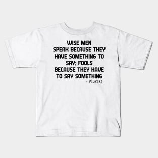 Plato Quote Wise Men And Fools Philosphy Quotes Kids T-Shirt